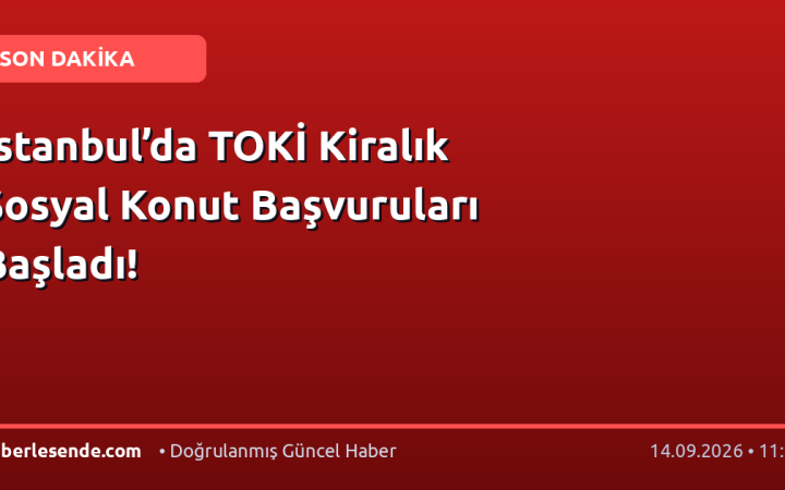 İstanbul’da TOKİ Kiralık Sosyal Konut Başvuruları Başladı!