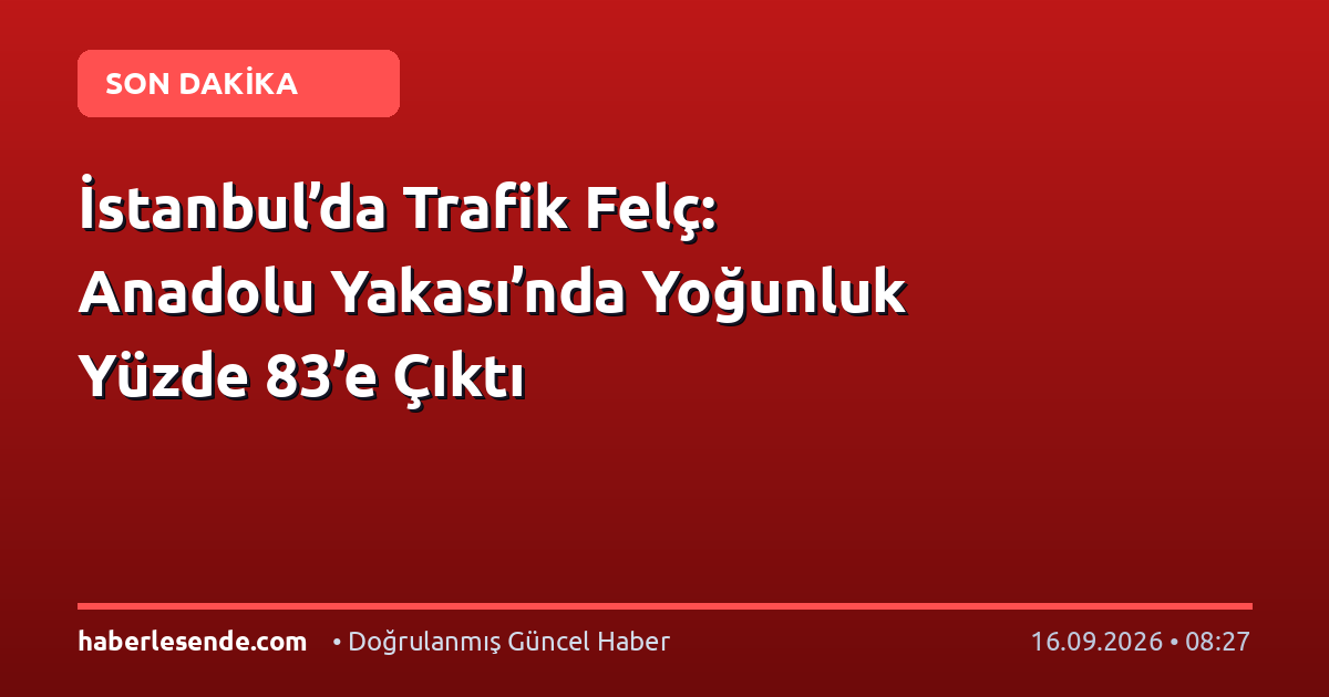 İstanbul’da Trafik Felç: Anadolu Yakası’nda Yoğunluk Yüzde 83’e Çıktı