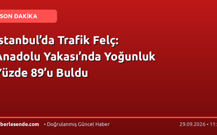 İstanbul’da Trafik Felç: Anadolu Yakası’nda Yoğunluk Yüzde 89’u Buldu