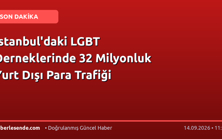 İstanbul'daki LGBT Derneklerinde 32 Milyonluk Yurt Dışı Para Trafiği