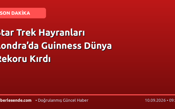 Star Trek Hayranları Londra’da Guinness Dünya Rekoru Kırdı
