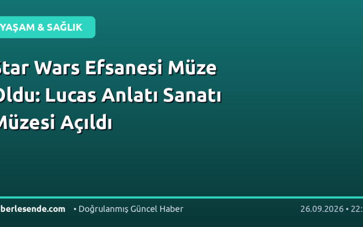 Star Wars Efsanesi Müze Oldu: Lucas Anlatı Sanatı Müzesi Açıldı