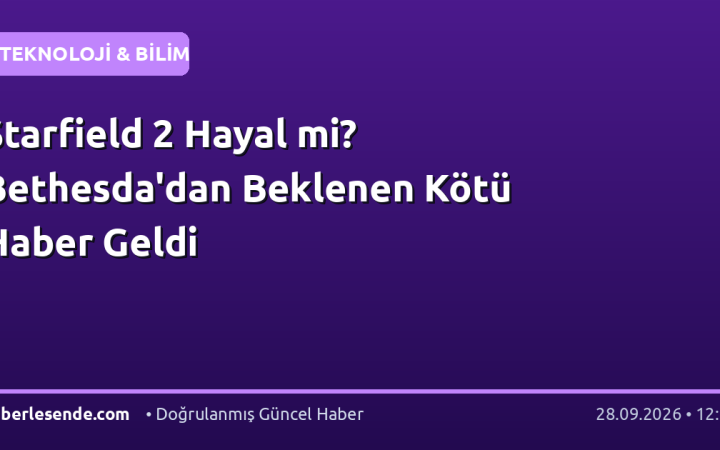 Starfield 2 Hayal mi? Bethesda'dan Beklenen Kötü Haber Geldi