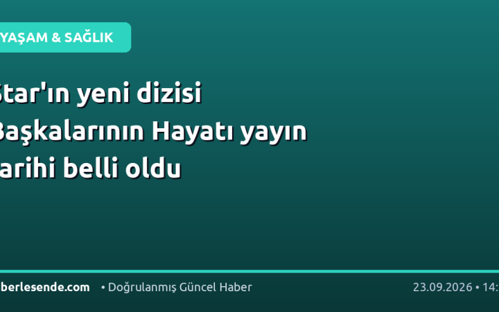 Star'ın yeni dizisi Başkalarının Hayatı yayın tarihi belli oldu