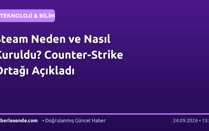 Steam Neden ve Nasıl Kuruldu? Counter-Strike Ortağı Açıkladı