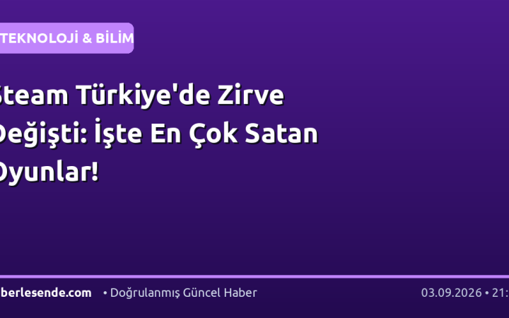 Steam Türkiye'de Zirve Değişti: İşte En Çok Satan Oyunlar!