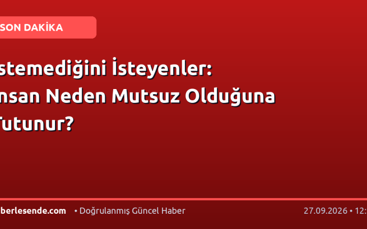 İstemediğini İsteyenler: İnsan Neden Mutsuz Olduğuna Tutunur?