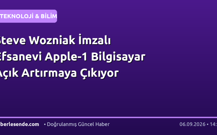 Steve Wozniak İmzalı Efsanevi Apple-1 Bilgisayar Açık Artırmaya Çıkıyor