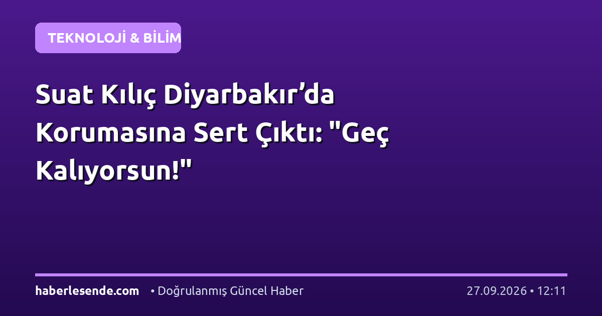 Suat Kılıç Diyarbakır’da Korumasına Sert Çıktı: "Geç Kalıyorsun!"