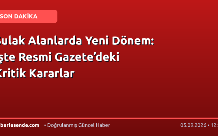 Sulak Alanlarda Yeni Dönem: İşte Resmi Gazete’deki Kritik Kararlar
