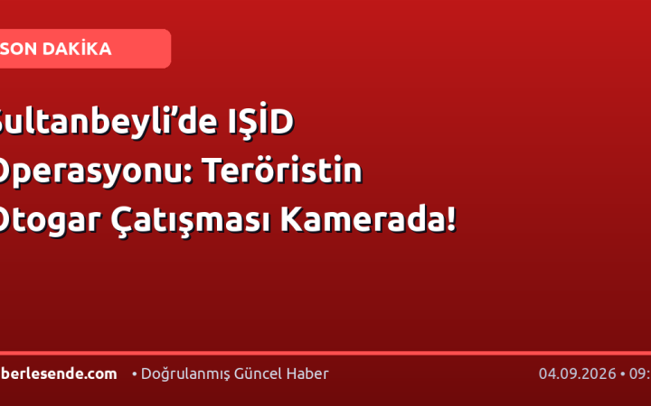 Sultanbeyli’de IŞİD Operasyonu: Teröristin Otogar Çatışması Kamerada!
