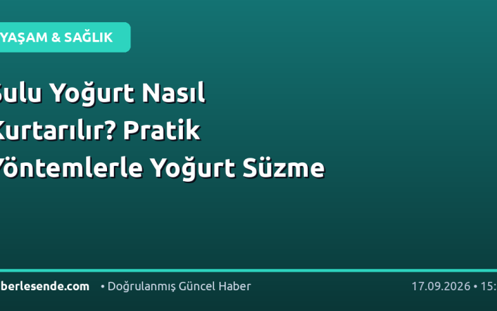 Sulu Yoğurt Nasıl Kurtarılır? Pratik Yöntemlerle Yoğurt Süzme
