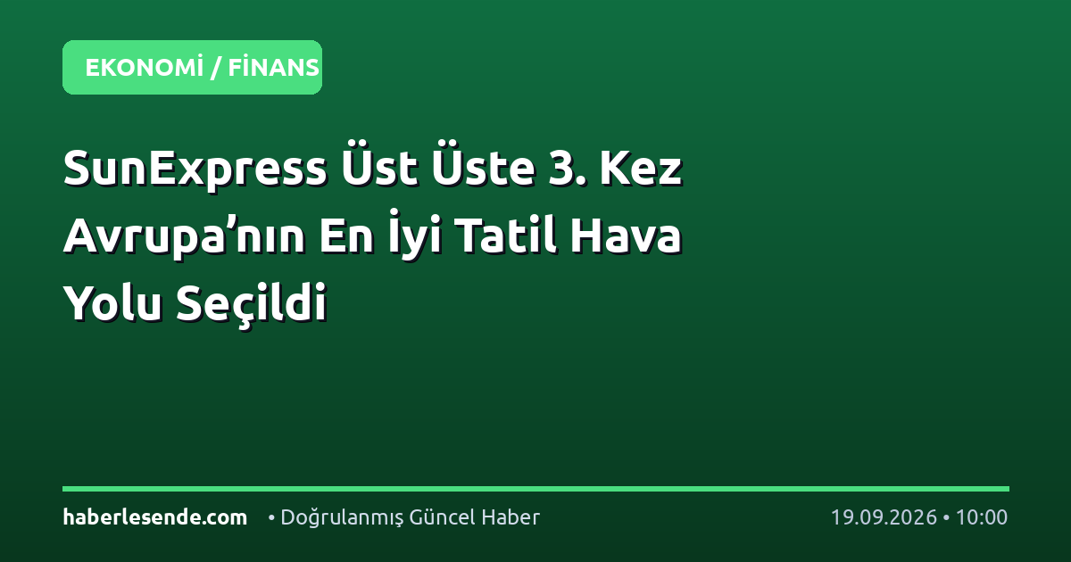 SunExpress Üst Üste 3. Kez Avrupa’nın En İyi Tatil Hava Yolu Seçildi