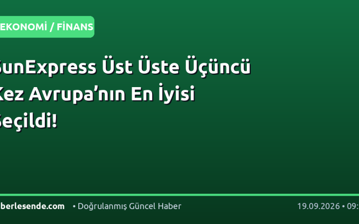 SunExpress Üst Üste Üçüncü Kez Avrupa’nın En İyisi Seçildi!