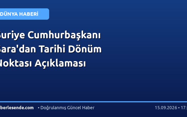 Suriye Cumhurbaşkanı Şara'dan Tarihi Dönüm Noktası Açıklaması