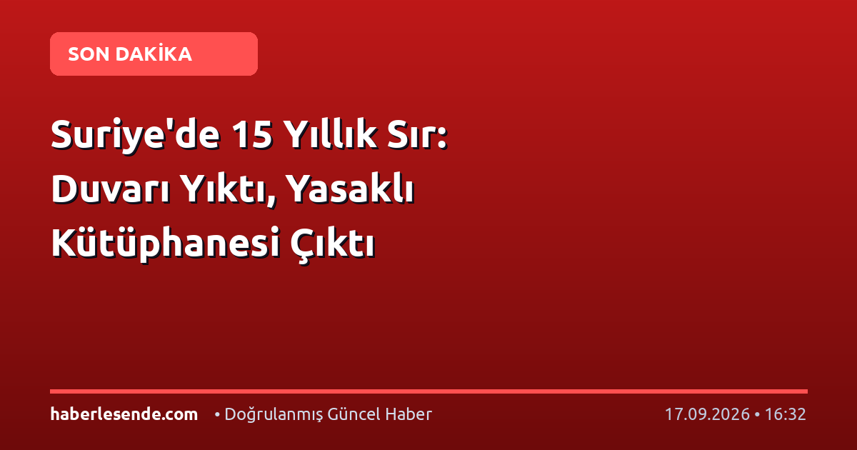 Suriye'de 15 Yıllık Sır: Duvarı Yıktı, Yasaklı Kütüphanesi Çıktı