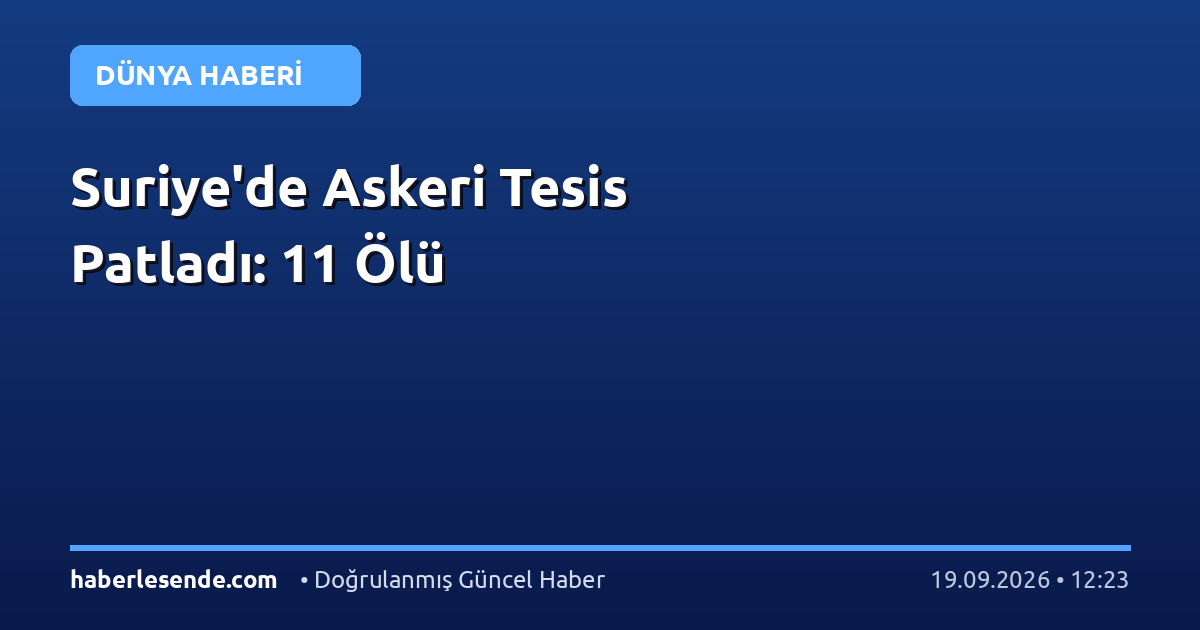 Suriye'de Askeri Tesis Patladı: 11 Ölü