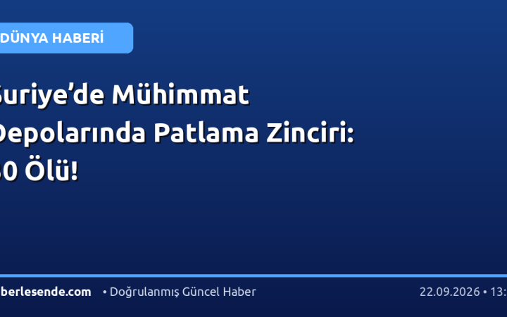 Suriye’de Mühimmat Depolarında Patlama Zinciri: 30 Ölü!
