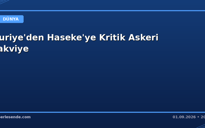 Suriye'den Haseke'ye Kritik Askeri Takviye