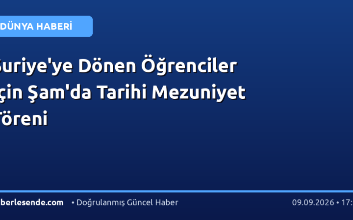 Suriye'ye Dönen Öğrenciler İçin Şam'da Tarihi Mezuniyet Töreni