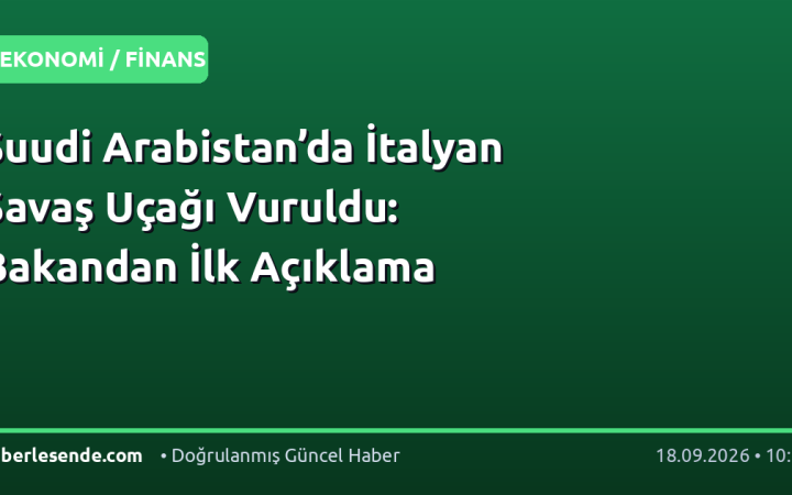 Suudi Arabistan’da İtalyan Savaş Uçağı Vuruldu: Bakandan İlk Açıklama
