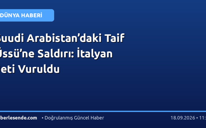 Suudi Arabistan’daki Taif Üssü’ne Saldırı: İtalyan Jeti Vuruldu