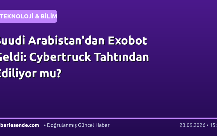 Suudi Arabistan'dan Exobot Geldi: Cybertruck Tahtından Ediliyor mu?