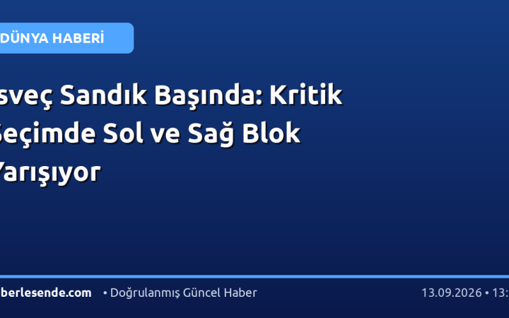 İsveç Sandık Başında: Kritik Seçimde Sol ve Sağ Blok Yarışıyor