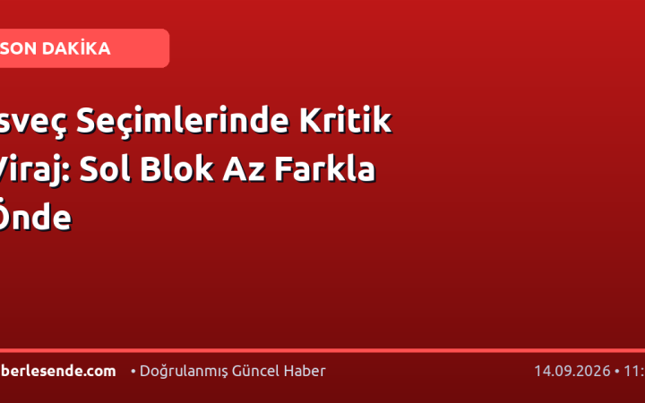 İsveç Seçimlerinde Kritik Viraj: Sol Blok Az Farkla Önde