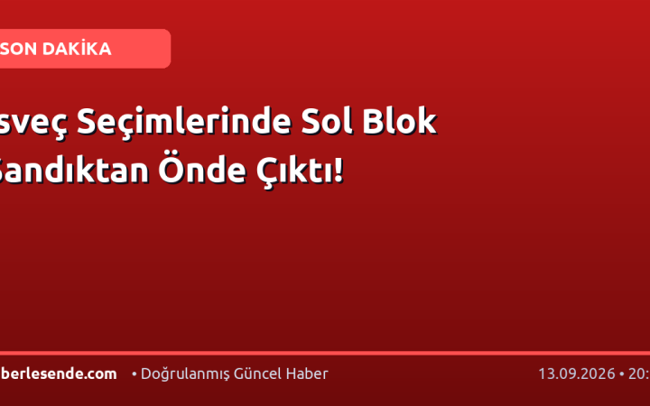 İsveç Seçimlerinde Sol Blok Sandıktan Önde Çıktı!