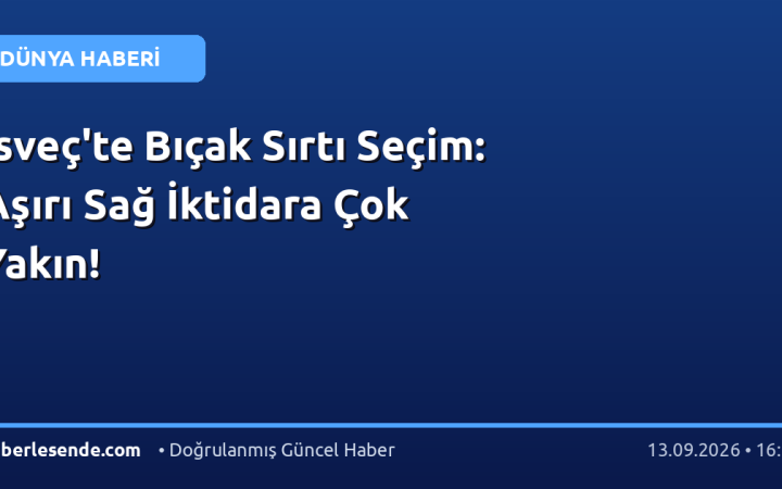 İsveç'te Bıçak Sırtı Seçim: Aşırı Sağ İktidara Çok Yakın!