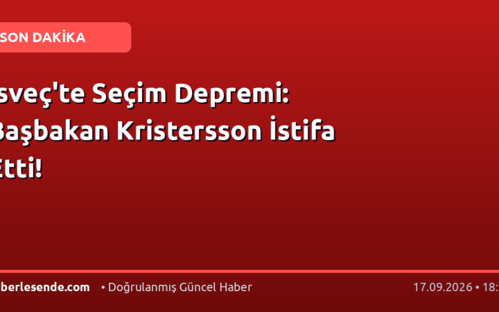 İsveç'te Seçim Depremi: Başbakan Kristersson İstifa Etti!