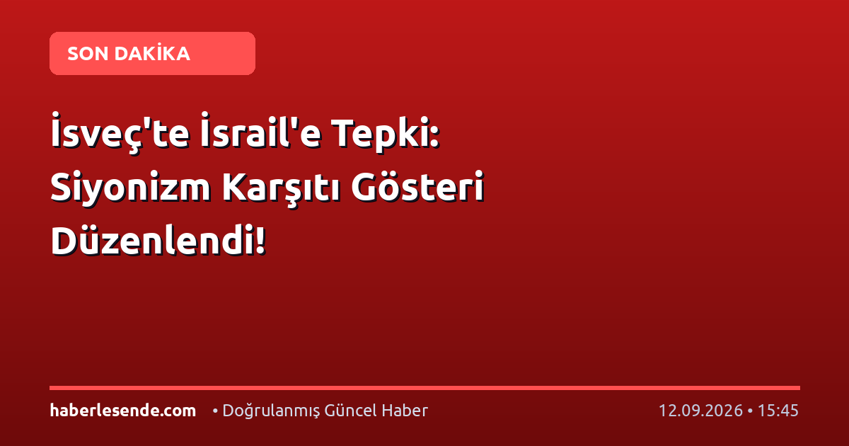 İsveç'te İsrail'e Tepki: Siyonizm Karşıtı Gösteri Düzenlendi!