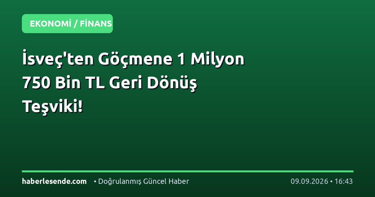 İsveç'ten Göçmene 1 Milyon 750 Bin TL Geri Dönüş Teşviki!