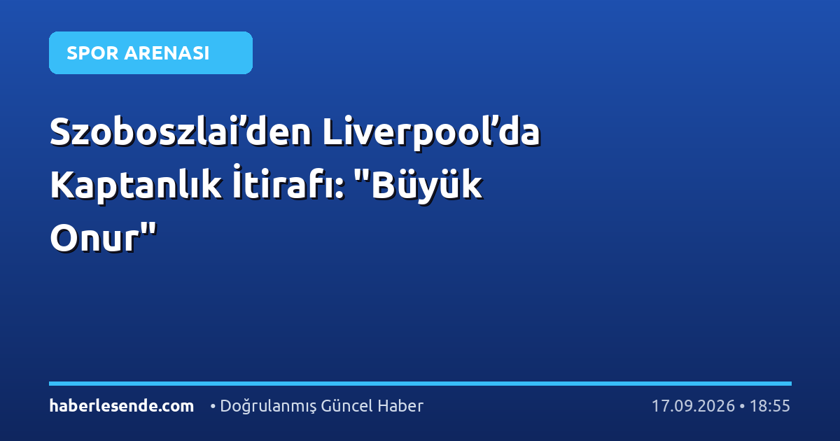 Szoboszlai’den Liverpool’da Kaptanlık İtirafı: "Büyük Onur"