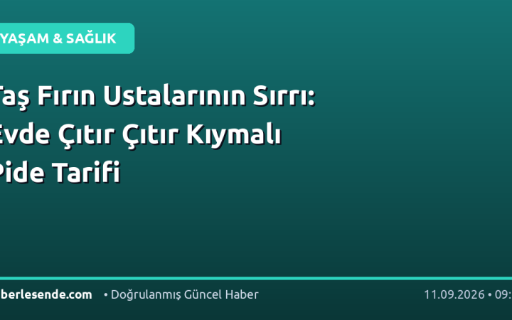 Taş Fırın Ustalarının Sırrı: Evde Çıtır Çıtır Kıymalı Pide Tarifi