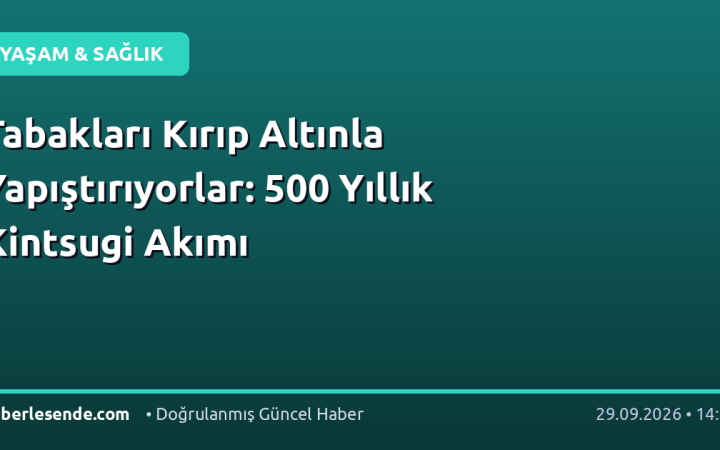 Tabakları Kırıp Altınla Yapıştırıyorlar: 500 Yıllık Kintsugi Akımı