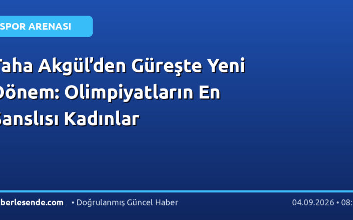 Taha Akgül’den Güreşte Yeni Dönem: Olimpiyatların En Şanslısı Kadınlar