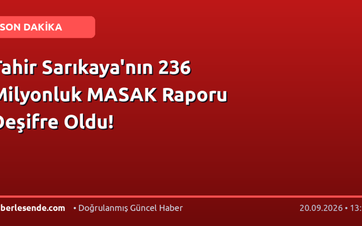 Tahir Sarıkaya'nın 236 Milyonluk MASAK Raporu Deşifre Oldu!