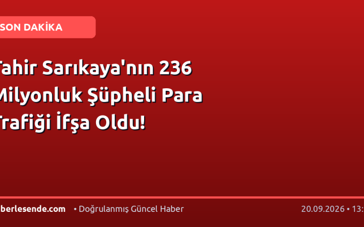 Tahir Sarıkaya'nın 236 Milyonluk Şüpheli Para Trafiği İfşa Oldu!