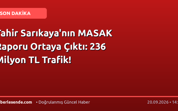 Tahir Sarıkaya'nın MASAK Raporu Ortaya Çıktı: 236 Milyon TL Trafik!