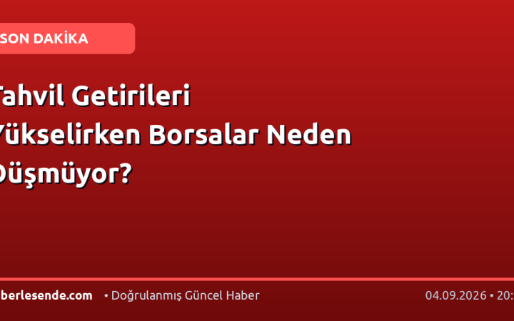 Tahvil Getirileri Yükselirken Borsalar Neden Düşmüyor?