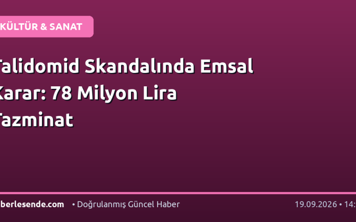Talidomid Skandalında Emsal Karar: 78 Milyon Lira Tazminat