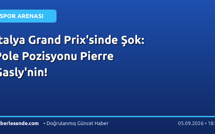 İtalya Grand Prix'sinde Şok: Pole Pozisyonu Pierre Gasly'nin!
