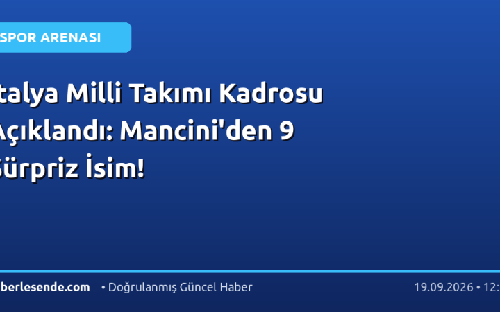 İtalya Milli Takımı Kadrosu Açıklandı: Mancini'den 9 Sürpriz İsim!