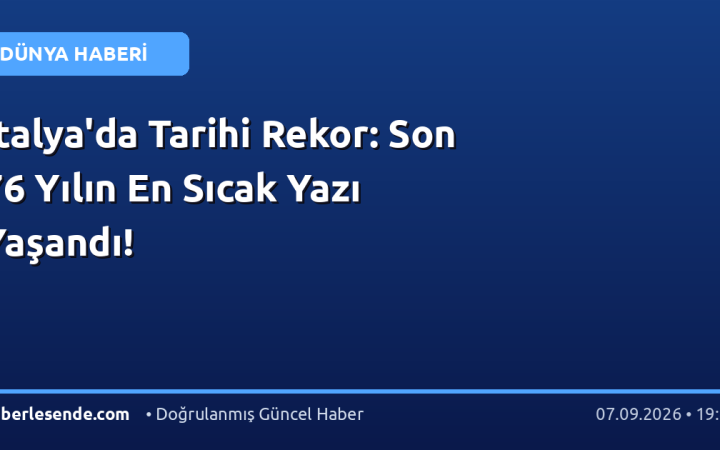 İtalya'da Tarihi Rekor: Son 76 Yılın En Sıcak Yazı Yaşandı!