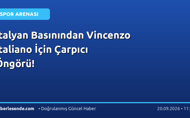 İtalyan Basınından Vincenzo Italiano İçin Çarpıcı Öngörü!