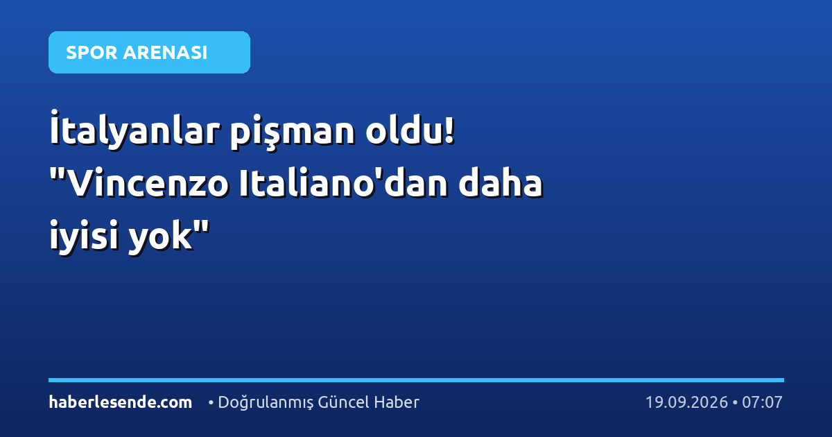 İtalyanlar pişman oldu! "Vincenzo Italiano'dan daha iyisi yok"