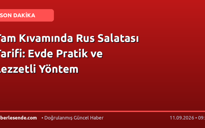 Tam Kıvamında Rus Salatası Tarifi: Evde Pratik ve Lezzetli Yöntem