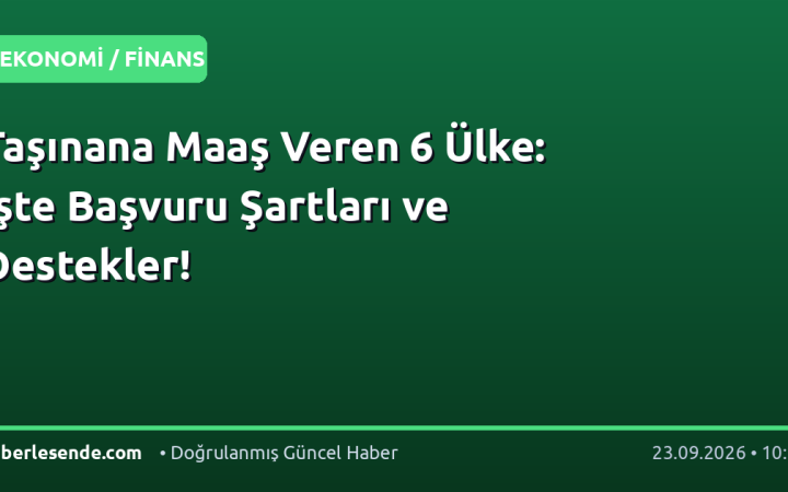 Taşınana Maaş Veren 6 Ülke: İşte Başvuru Şartları ve Destekler!